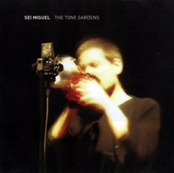 Miguel, Sei: The Tone Gardens