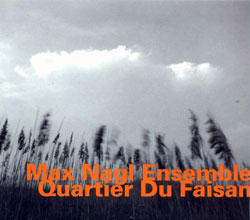Nagl, Max Ensemble: Quartier Du Faisan