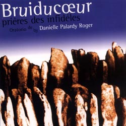 Roger, Danielle Palardy: Bruiducoeur, prieres des infideles (Ambiances Magnetiques)