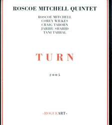 Mitchell, Roscoe Quintet: Turn (RogueArt)