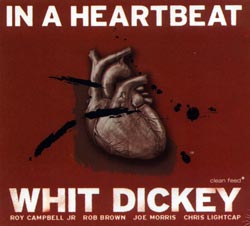 Dickey, Whit: In a Heartbeat (Clean Feed)