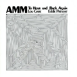 AMM (Prevost / Gare): To Hear and Back Again