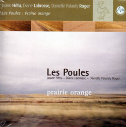 Les Poules (Joane Hetu / Diane Labrosse / Danielle Palardy Roger): Prairie Orange (Ambiances Magnetiques)