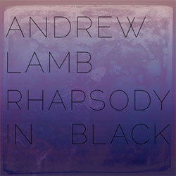 Lamb, Andrew / Tom Abbs / Michael Wimberly / Guillermo E. Brown: Rhapsody in Black (NoBusiness)