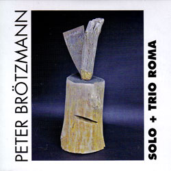 Peter Brotzmann: Solo + Trio Roma (Victo)