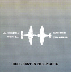 Golia, Vinny / Marco Eneidi / Lisa Mezzacappa / Vijay Anderson: Hell-Bent in the Pacific