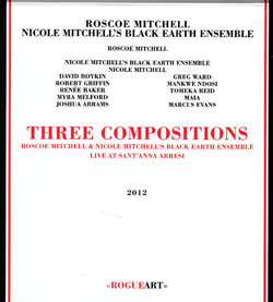 Mitchell, Roscoe & Nicole Mitchell's Black Earth Ensemble: Three Compositions - Live At Sant'anna Ar (RogueArt)