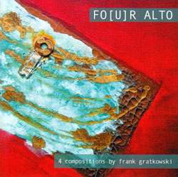 Gratkowski, Frank: Fo(u)r Alto; 4 Compositions (Leo Records)