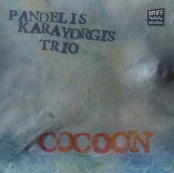 Karayorgis, Pandelis / Jeff Charland / Luther Gray: Cocoon (Driff Records)