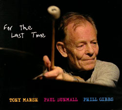 Marsh, Tony / Paul Dunmall / Phill Gibbs: For The Last Time (FMR)