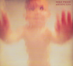 Pride, Mike: Birthing Days