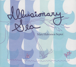 Halvorson, Mary Septet: Illusionary Sea (Firehouse 12 Records)