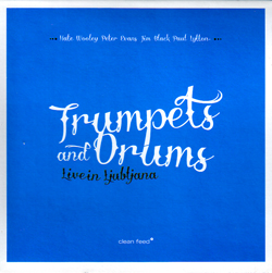 Trumpets and Drums (Wooley / Evans / Black / Lytton): Live in Ljubljana (Clean Feed)