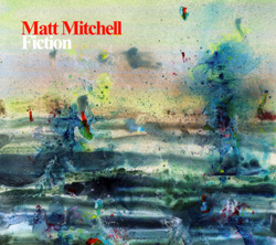 Mitchell, Matt: Fiction (Pi Recordings)