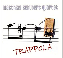 Schubert Quartet, Matthias: Trappola