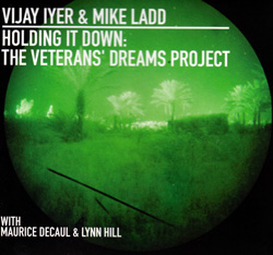 Iyer, Vijay & Mike Ladd: Holding It Down: The Veterans' Dreams Project