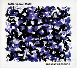 Nakatani, Tatsuya: Present Presence (Nakatani-Kobo)