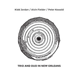 Jordan, Kidd / Peter Kowald / Alvin Fielder: Trio and Duo in New Orleans [2 CDs] (NoBusiness)