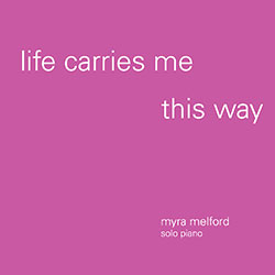Melford, Myra : Life Carries Me This Way (Firehouse 12 Records)