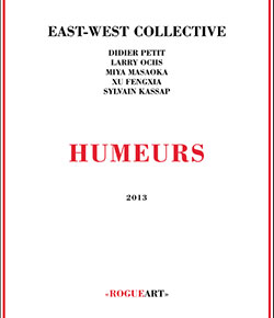 East-West Collective (Petit / Ochs / Masaoka / Fengxia / Kassap): Humeurs