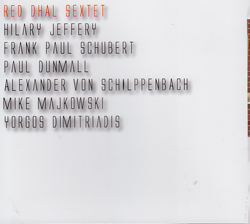 Red Dhal Sextet (Jeffery / Schubert / Dunmall / Schlippenbach / Majkowski / Dimitriadis): Red Dhal S