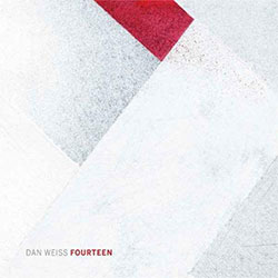 Weiss, Dan: Fourteen (Pi Recordings)