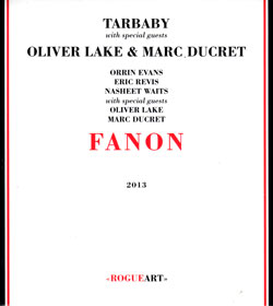 Tarbaby (Waits / Evans / Revis / + Lake & Ducret ): Fanon (RogueArt)