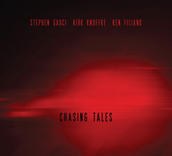 Gauci, Stephen / Kirk Knuffke / Ken Filiano: Chasing Tales