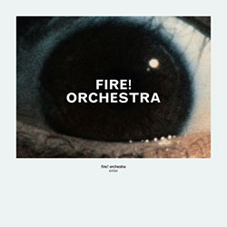 Fire! Orchestra: Enter (Rune Grammofon)