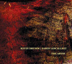 Drumm, Kevin / Jason Lescalleet: The Abyss