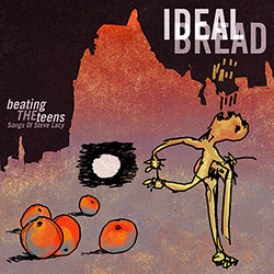 Ideal Bread (Stinton / Knuffke / Hopkins / Fujiwara): Beating the Teens [2 CDs]