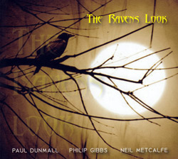 Dunmall, Paul / Philip Gibbs / Neil Metcalfe: The Ravens Look