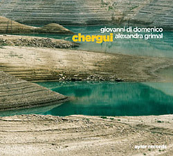 Grimal, Alexandra / Giovanni Di Domenico: Chergui [2 CDs]