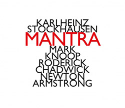 Stockhausen, Karlheinz : Mantra (performed by Mark Knoop, Roderick Chadwick and Newton Armstrong)