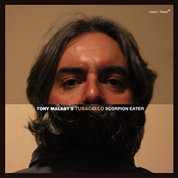 Malaby's, Tony TubaCello: Scorpion Eater (Clean Feed)