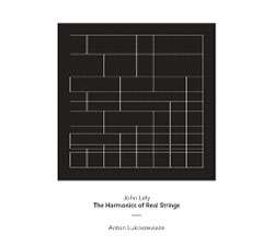 Lely, John played by Anton Lukoszevieze: The Harmonics Of Real Strings (Another Timbre)
