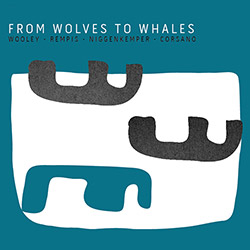 Wooley / Rempis / Niggenkemper / Corsano: From Wolves To Whales