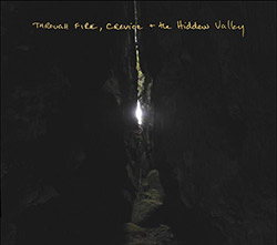 Denley, Jim: Through Fire, Crevice and The Hidden Valley (Splitrec)
