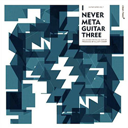 Various Artists: I Never Meta Guitar Three