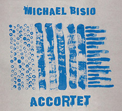 Bisio, Michael (w/ Kirk Knuffke / Art Bailey / Michael Wimberly): Accortet