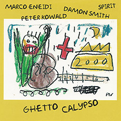 Eneidi, Marco / Damon Smith / Peter Kowald: Ghetto Calypso