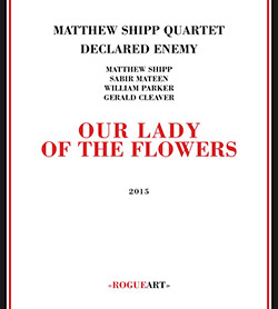 Shipp, Matthew Quartet Declared Enemy: Our Lady Of The Flowers
