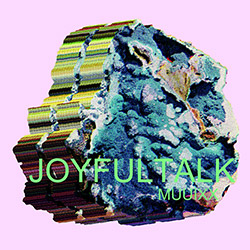 Joyfultalk: Muuixx (Drip Audio)