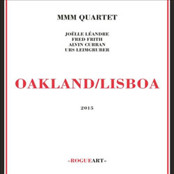MMM Quartet (Joelle Leandre, Fred Frith, Alvin Curran, Urs Leimgruber) : Oakland/Lisboa (RogueArt)