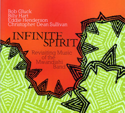 Infinite Spirit (Gluck / Hart / Henderson / Sullivan): Revisiting The Music Of Mwandishi Band (FMR)