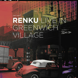 Renku (Attias / Hebert / Takeishi): Live in Greenwich Village
