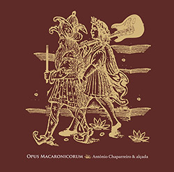 Chaparreiro, Antonio & Alcada: Opus Macaronicorum