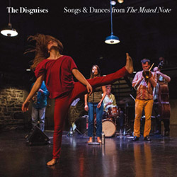 Disguises, The (Thomson / Caloia / Charuest / Hood / Tanguay): Songs 7 Dances from The Muted Note
