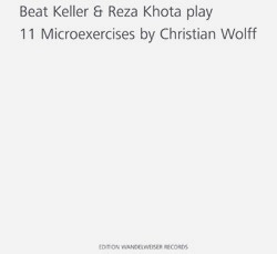 Keller, Beat / Reza Khota Play Christian Wolff  : 11 Microexercises