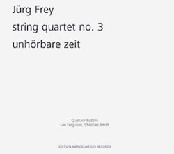 Frey, Jurg: String Quartet No. 3 / Unhorbare Zeit (Edition Wandelweiser Records)